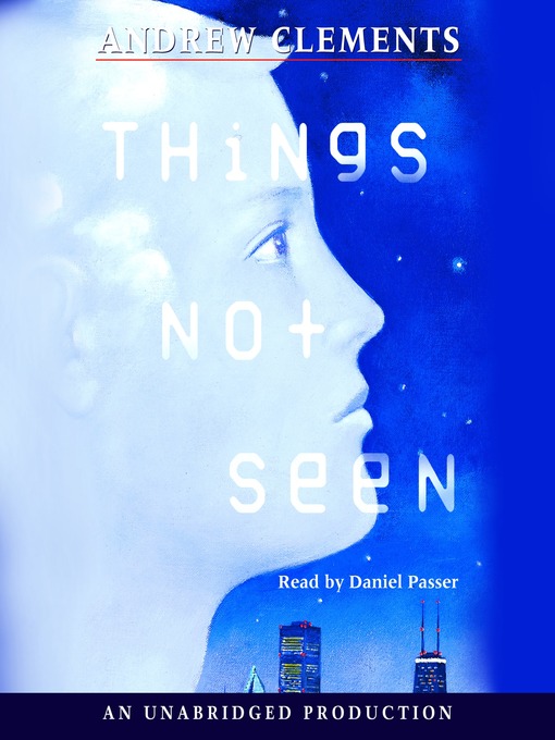 Andrew Clements 的 Things Not Seen 內容詳情 - 可供借閱